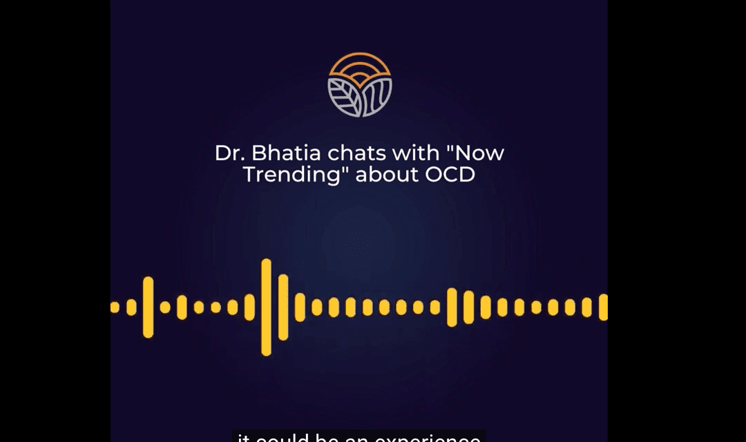 Dr. Bhatia Discusses Obsessive Compulsive Disorder